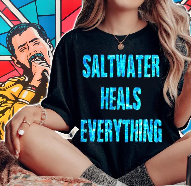 Saltwater Heals Everything Motivational Quotes T-Shirt woman shirt