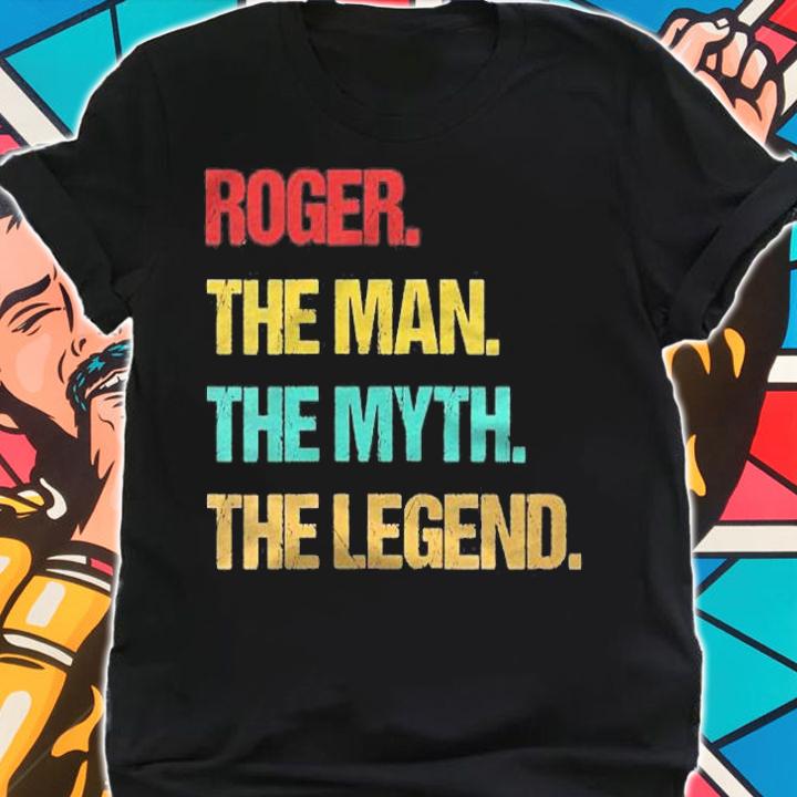 Womens Roger Name The Man The Myth The Legend Shirt shirt