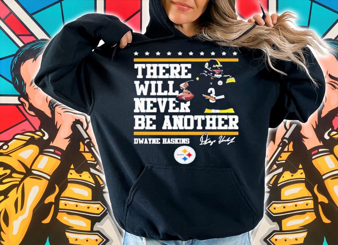 Dwayne Haskins Pittsburgh Steelers There Will Never Be Another Signatures Shirt hoodie