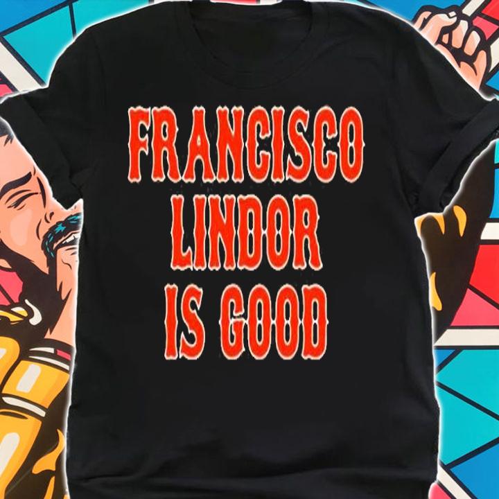 Francisco Lindor Is Good T-Shirt shirt