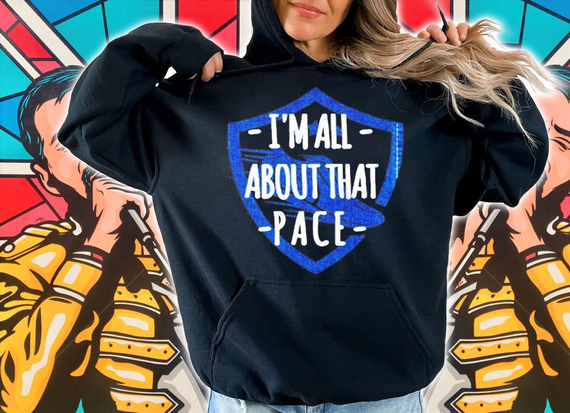 Funny Cross Country Track Running Im All About That Pace T-Shirt hoodie