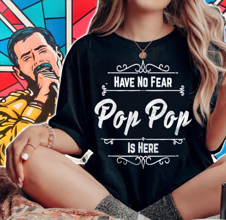Have No Fear Pop Pop Is Here Grandpa Gift Shirt woman shirt