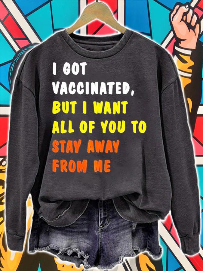 I Got Vaccinated, But I Want All Of You To Stay Away From Me T-Shirt