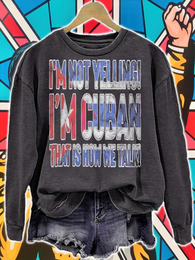 I'm not yelling I'm Cuban that is how we talk T-shirt