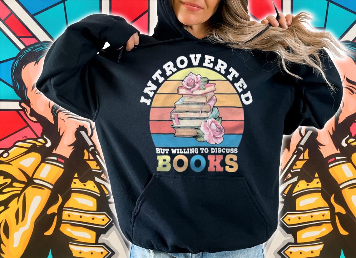 Introverted but willing to discuss books Vintage T-shirt hoodie