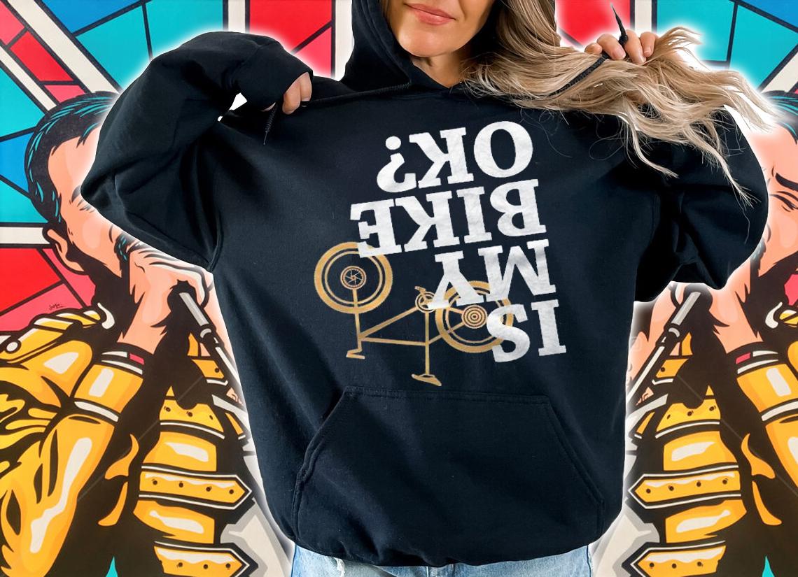 Is My Bike Okay Funny Mountain Bike Gift Shirt hoodie