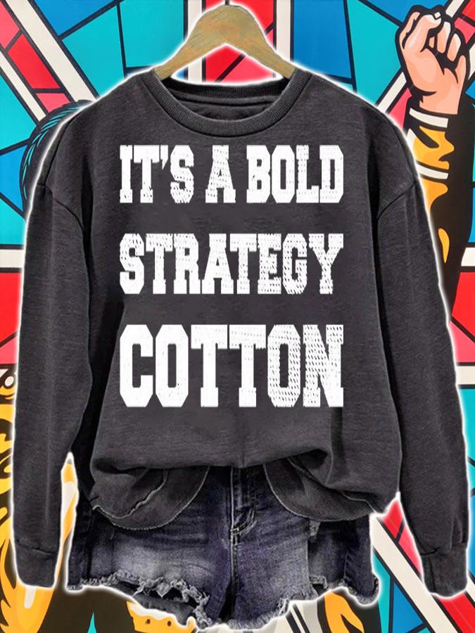 It's A Bold Strategy Cotton T-Shirt sweatshirt