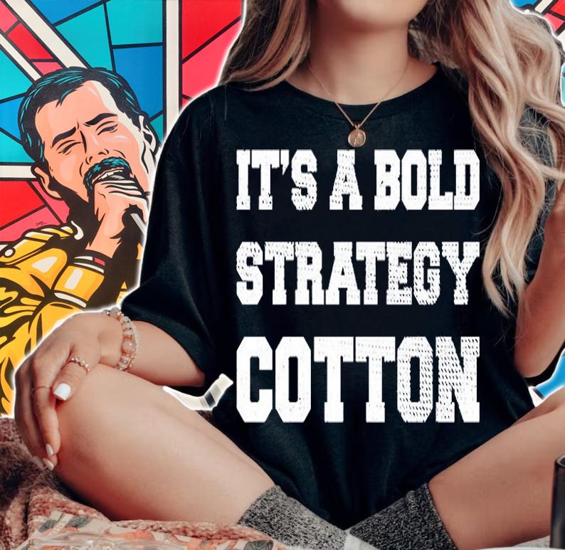 It's A Bold Strategy Cotton T-Shirt woman shirt