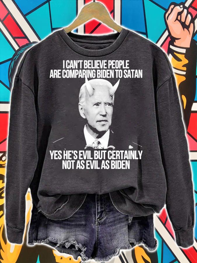 Joe Biden I Can't Believe People Are Comparing Biden To Satan Shirt sweatshirt