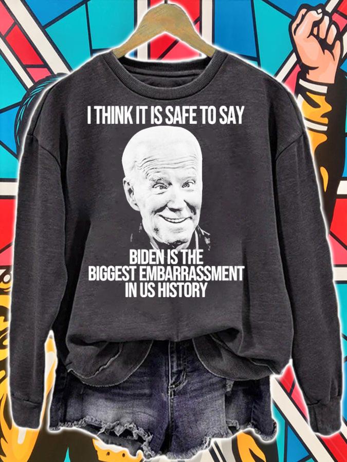 Joe Biden I Think It Is Safe To Say Biden Is The Biggest Embarrassment In Us History Shirt