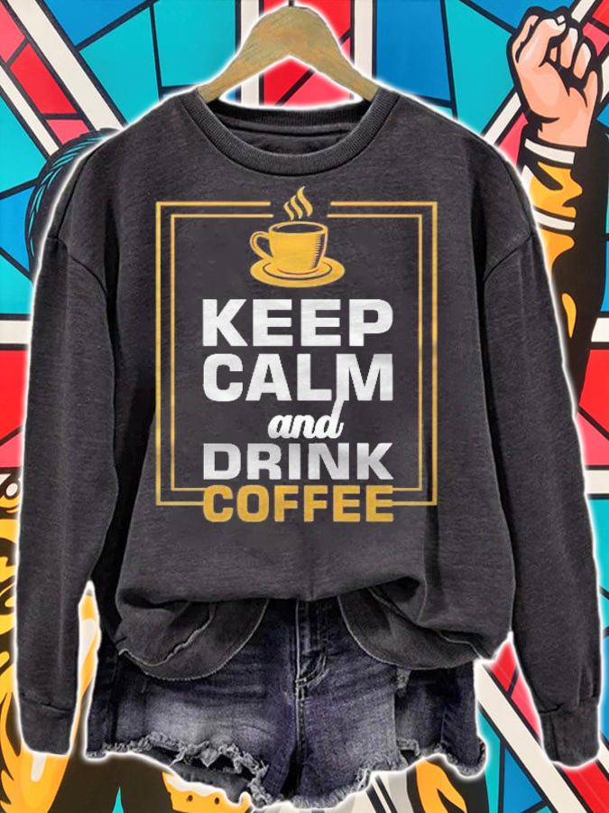 Keep Calm And Drink Coffee Lover Cup Of Coffee Shirt