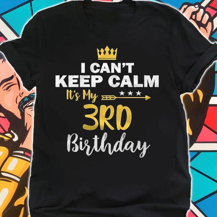 Kids I Cant Keep Calm Its My 3Rd Birthday Shirt shirt