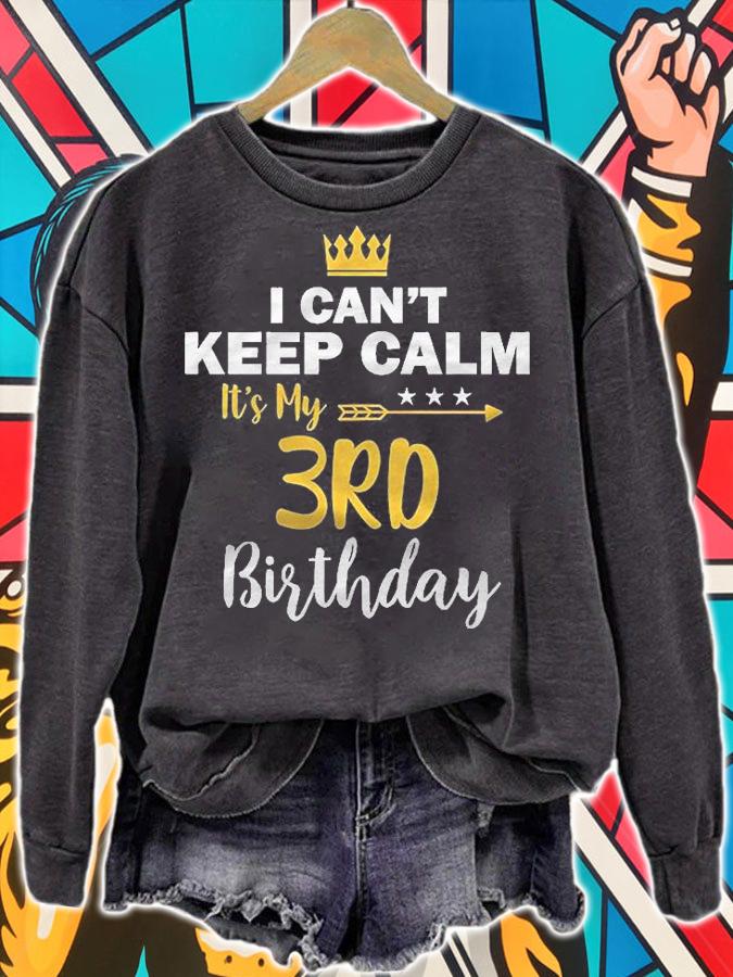 Kids I Cant Keep Calm Its My 3Rd Birthday Shirt sweatshirt