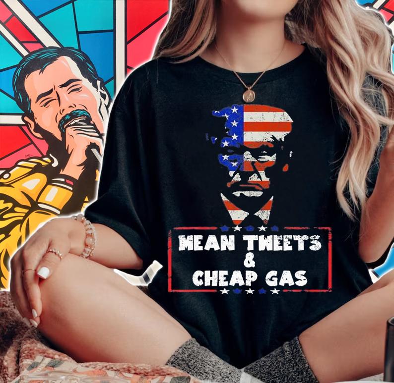 Mean Tweets And Cheap Gas Pro Trump Funny 2024 Vintage T-Shirt woman shirt