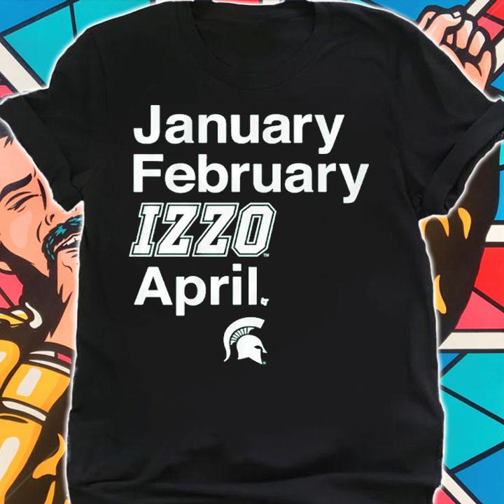 Michigan State Basketball January February Izzo April Shirt shirt
