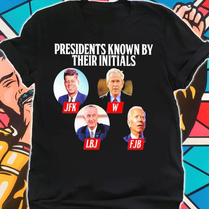 Presidents Known By Their Initials JFK W LBJ FJB Shirt
