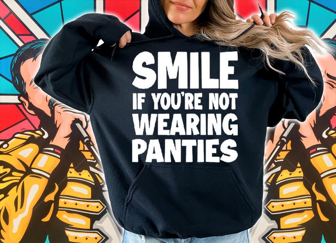Smile If You're Not Wearing Panties T-Shirt