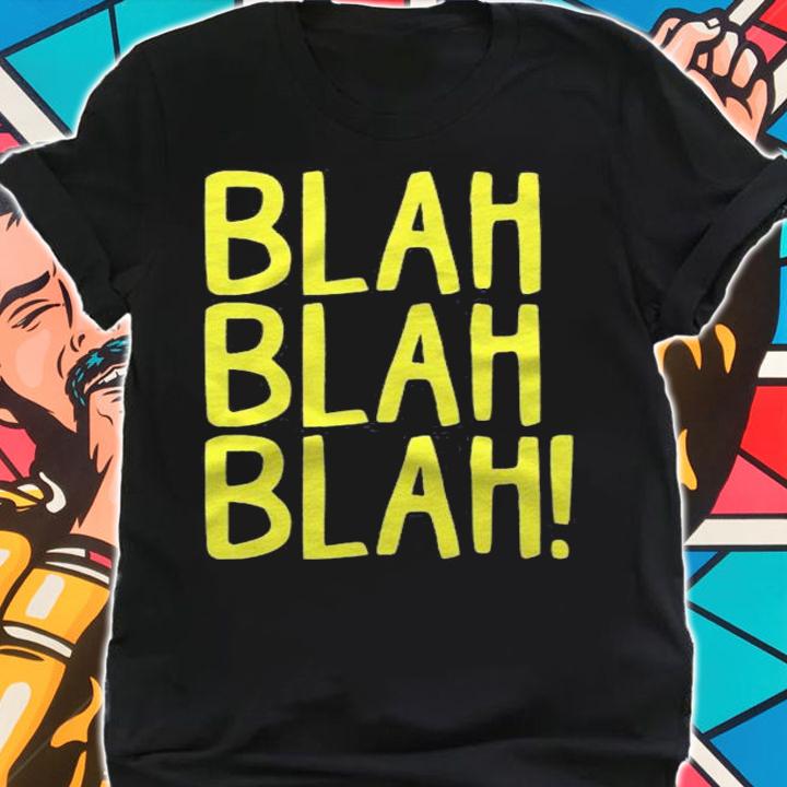 Snarky Sarcasm Blah Blah Blah Funny Bad Humor Attitude Shirt