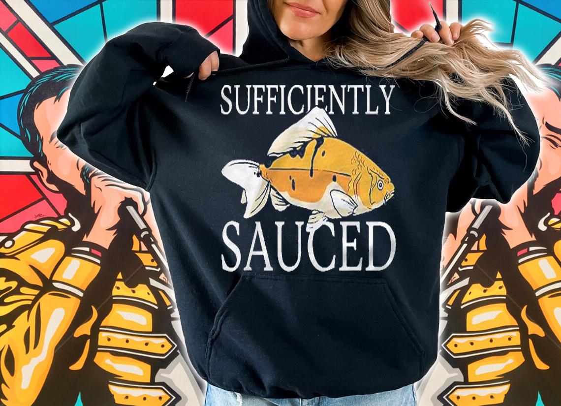 Sufficiently Sauced Fish Fishing Lover Shirt