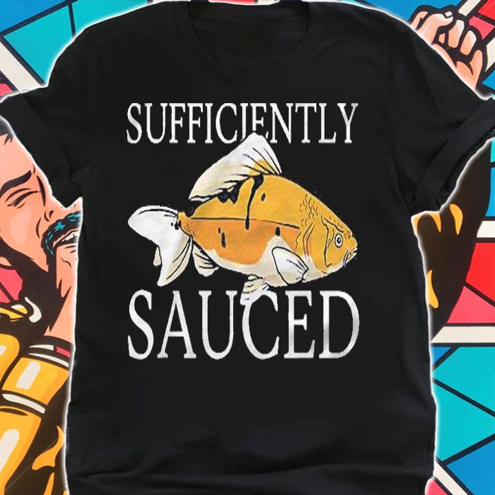 Sufficiently Sauced Fish Fishing Lover Shirt