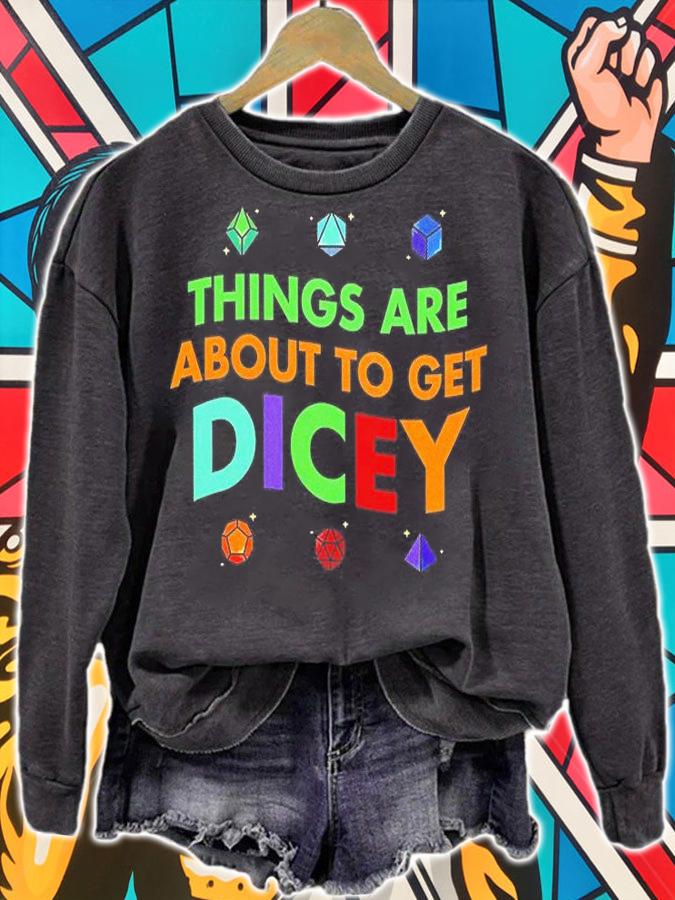 Things Are About To Get Dicey T-Shirt sweatshirt
