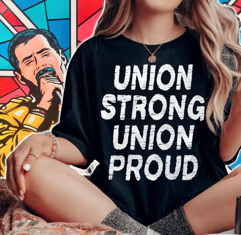 Union Strong Union Proud Labor Day Union Worker Laborer Shirt woman shirt