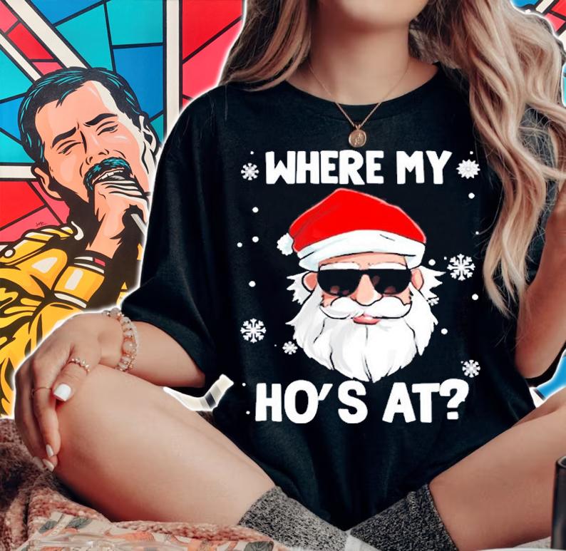 Where My Hos At Funny Christmas Naughty Santa Quotes Humor T-Shirt woman shirt