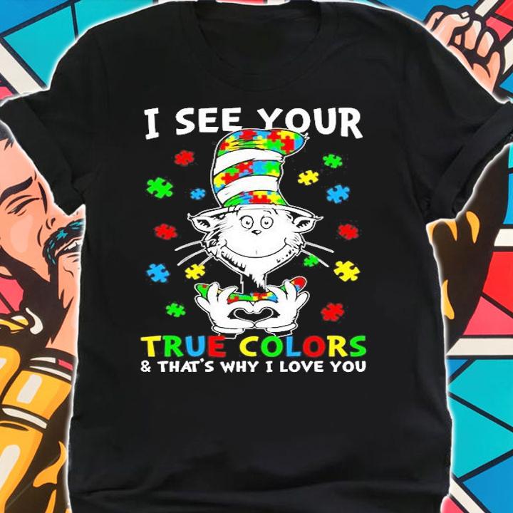 Dr Seuss I See Your True Colors And That's Why I Love You Shirt shirt