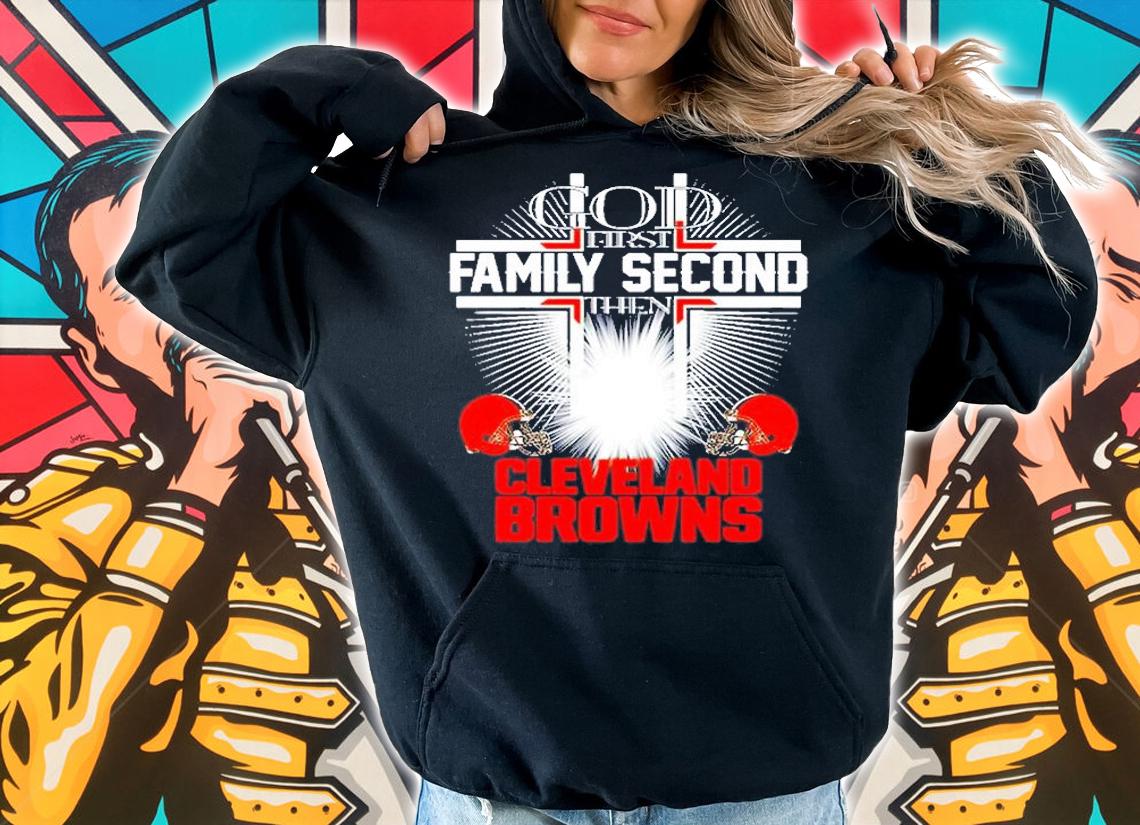 God First Family Second Cleveland Browns T-Shirt