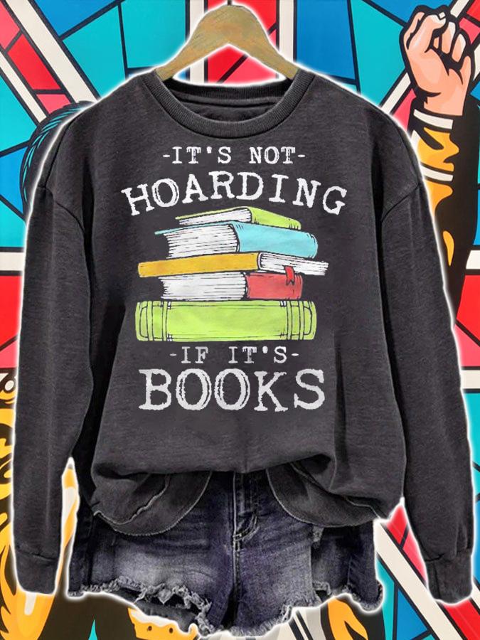Its Not Hoarding If Its Books Bookaholic Shirt sweatshirt