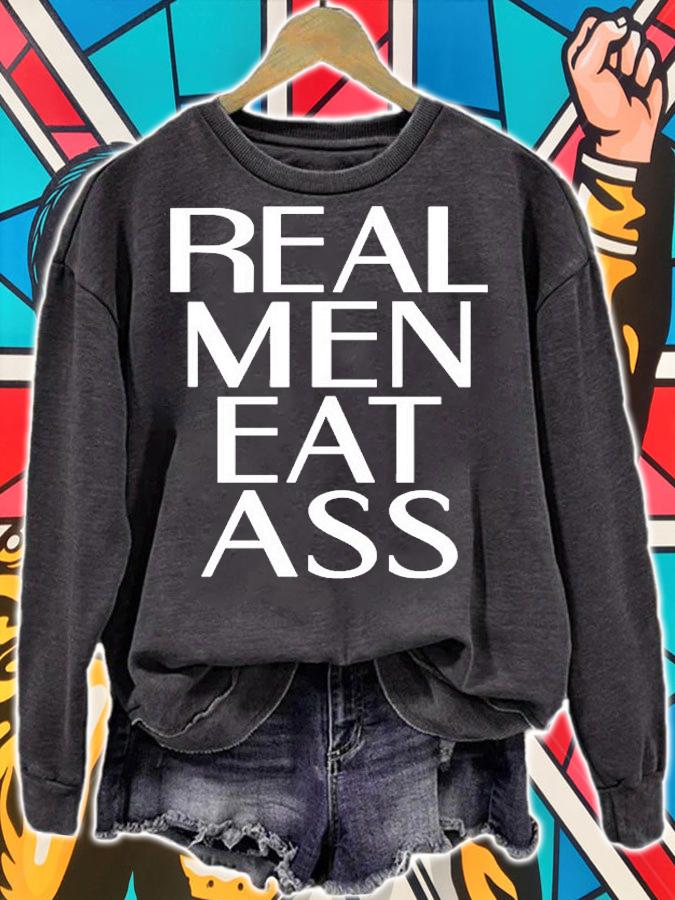 Real Men Eat Ass T-Shirt sweatshirt