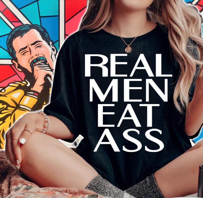 Real Men Eat Ass T-Shirt woman shirt