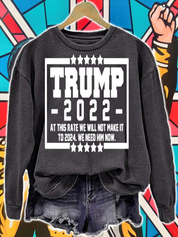 Trump 2022 At This Rate We Will Not Make It To 2024 We Need Him Now Star T-Shirt