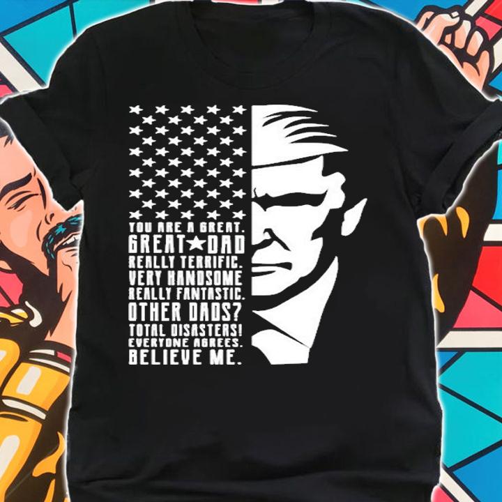 You Are Great Great Dad Trump Fathers Day T-Shirt shirt