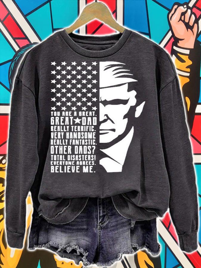 You Are Great Great Dad Trump Fathers Day T-Shirt sweatshirt