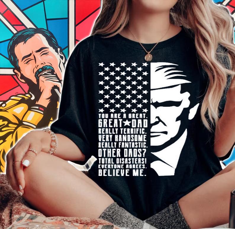 You Are Great Great Dad Trump Fathers Day T-Shirt woman shirt