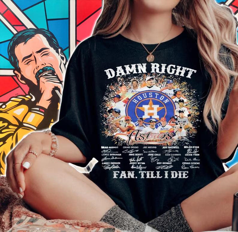 Damn right Houston Astros fan till I die signatures shirt woman shirt