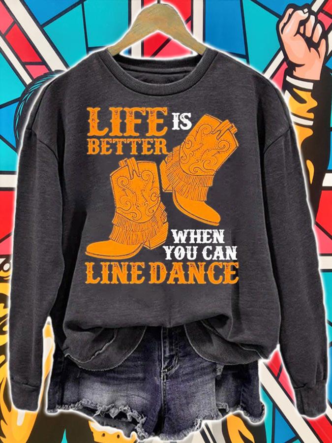 Life Is Better When You Can Line Dance Shirt sweatshirt