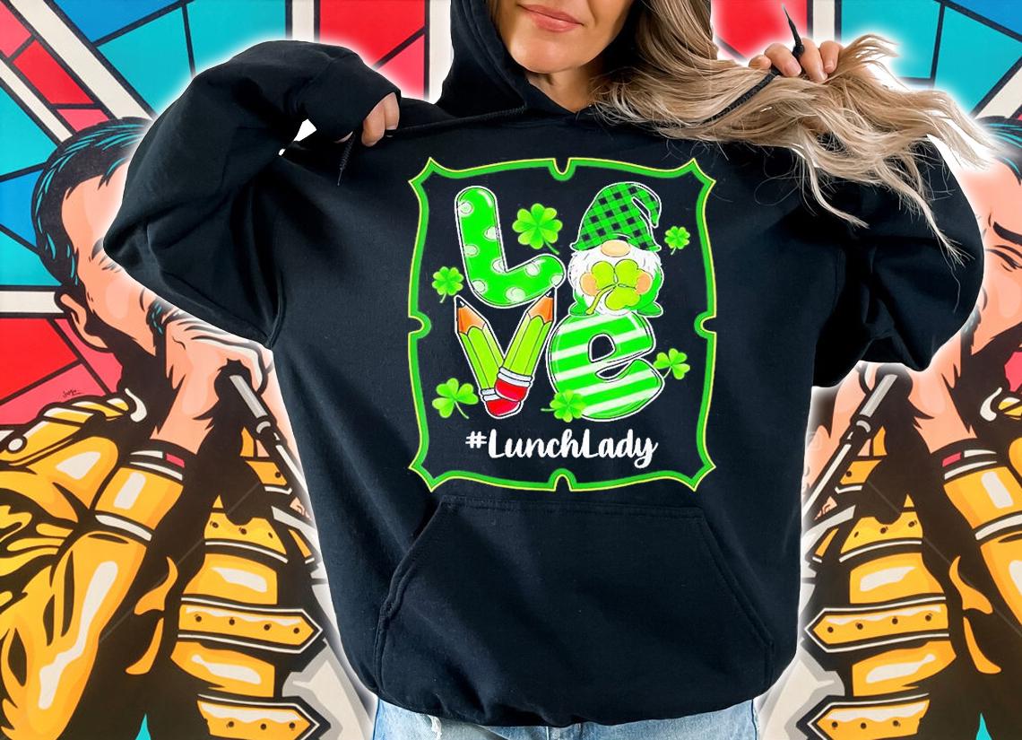 Love Lunch Lady Gnome Funny St Patrick's Day T-Shirt hoodie