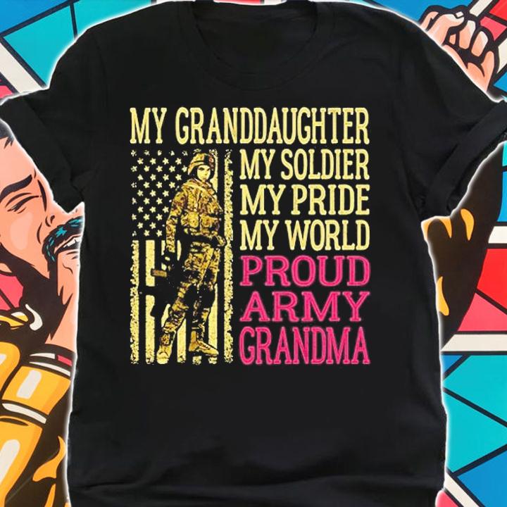 My Granddaughter My Soldier Hero Proud Army Grandma Military T-Shirt shirt