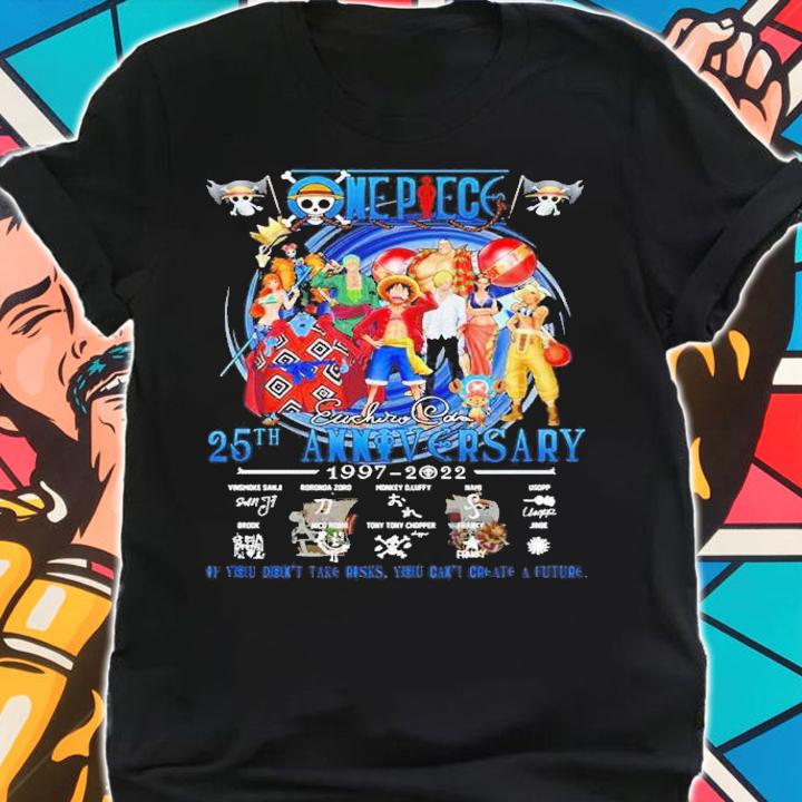 One Piece 25th Anniversary 1997-2022 Of You Don't Take Risks You Can't Create A Future Shirt shirt