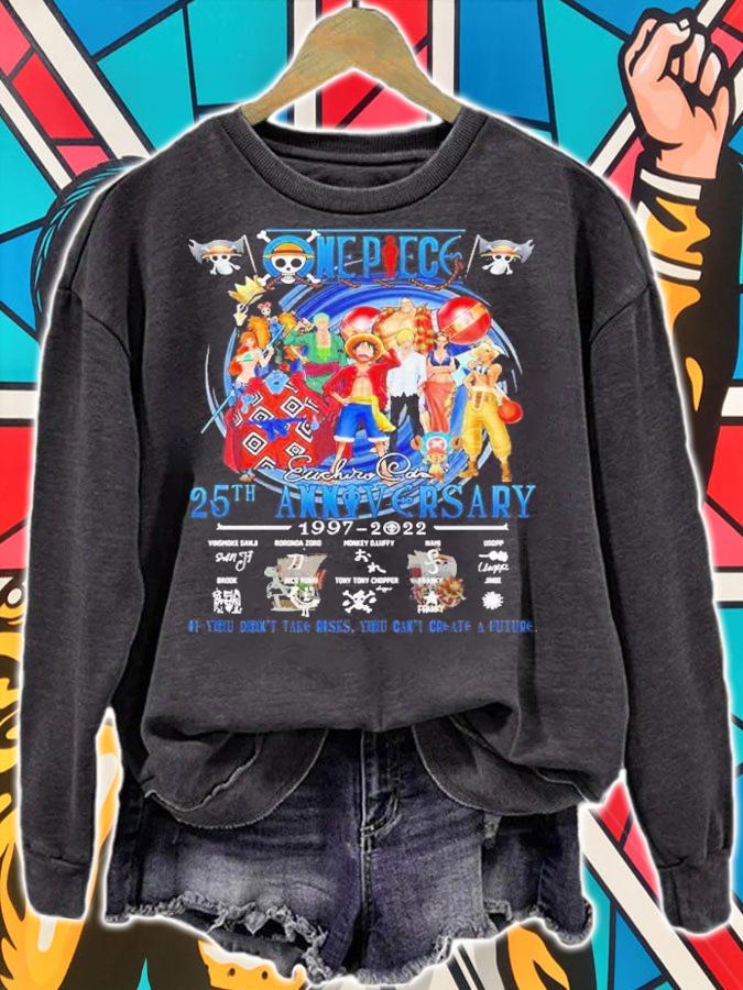 One Piece 25th Anniversary 1997-2022 Of You Don't Take Risks You Can't Create A Future Shirt sweatshirt