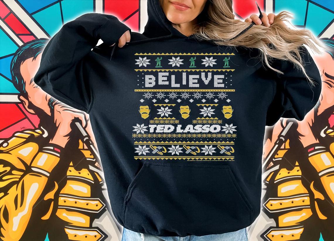 Ted Lasso Christmas Believe Ted Lasso Ugly Sweater T-Shirt hoodie