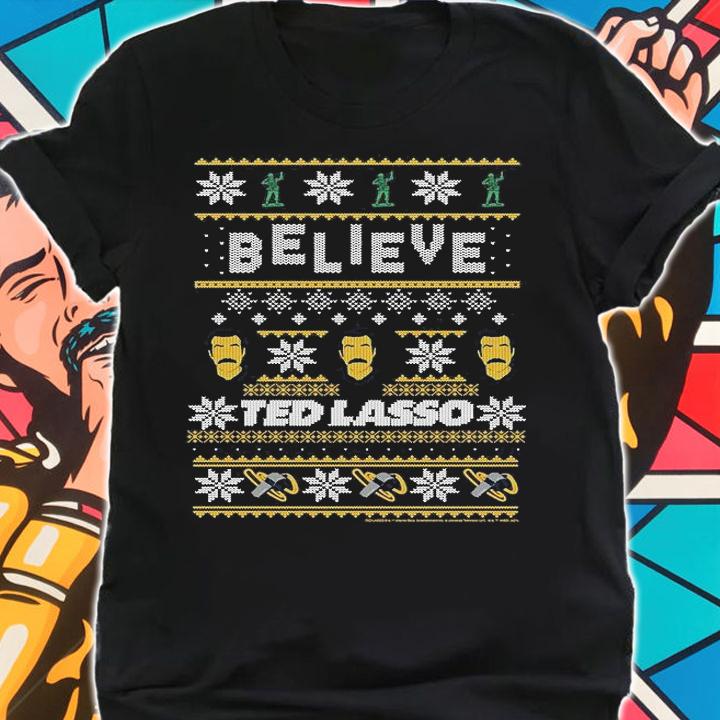 Ted Lasso Christmas Believe Ted Lasso Ugly Sweater T-Shirt shirt
