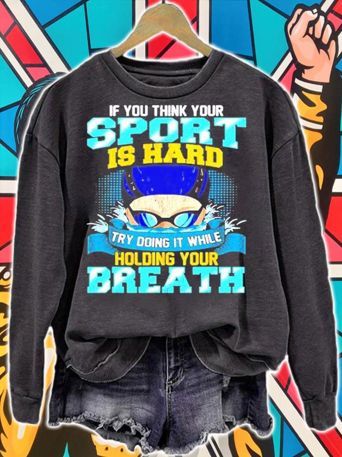 Think Your Sport Is Hard Try Doing It Holding Your Breath T-Shirt