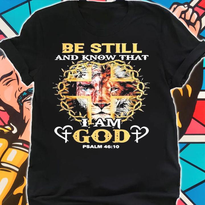 Jesus Lion be still and know that I am god psalm 46 10 shirt