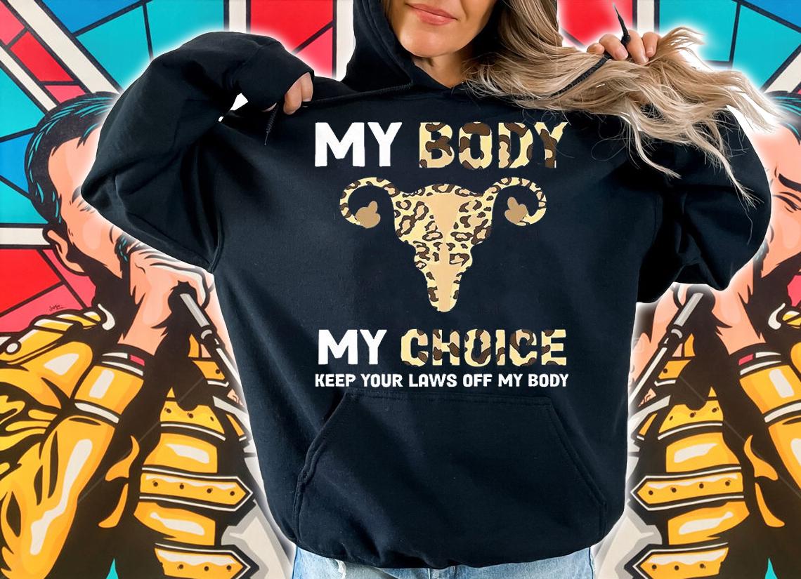 My Body My Choice Pro Choice Feminist Abortion T-Shirt hoodie