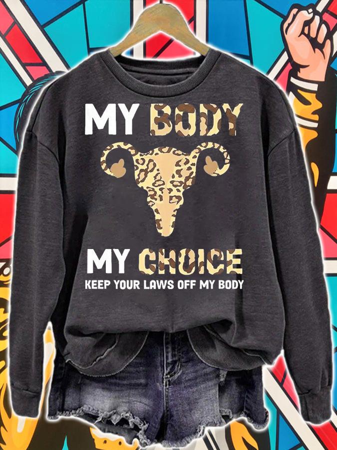 My Body My Choice Pro Choice Feminist Abortion T-Shirt sweatshirt