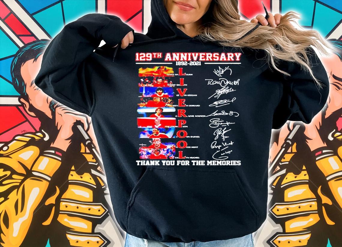 129th anniversary 1892-2021 Liverpool thank You for the memories signatures T-shirt hoodie