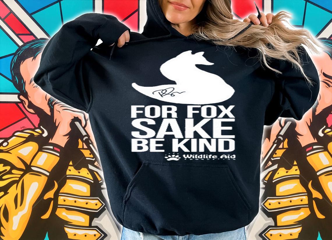 For Fox Sake Be Kind Ricky Gervais T-Shirt hoodie